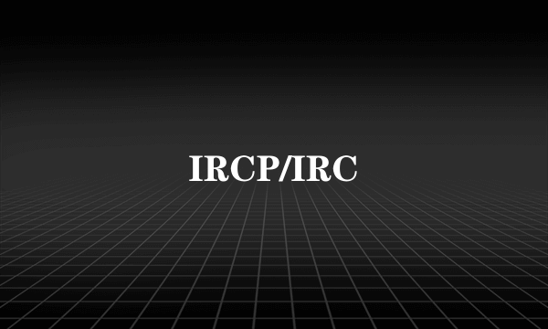 IRCP/IRC