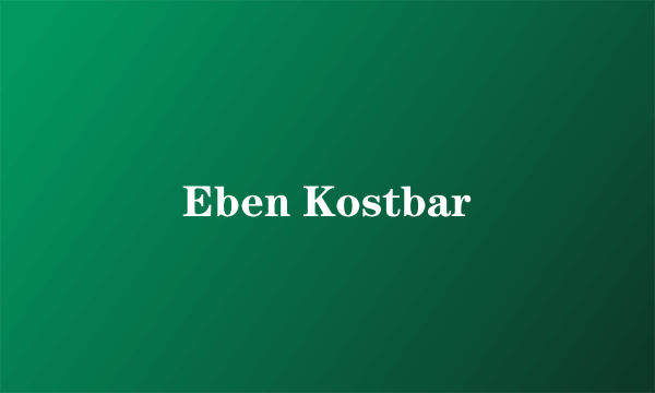 Eben Kostbar