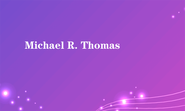 Michael R. Thomas