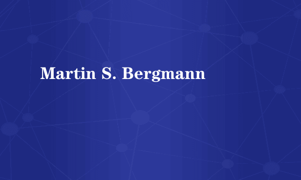 Martin S. Bergmann