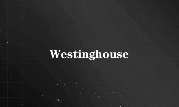 Westinghouse