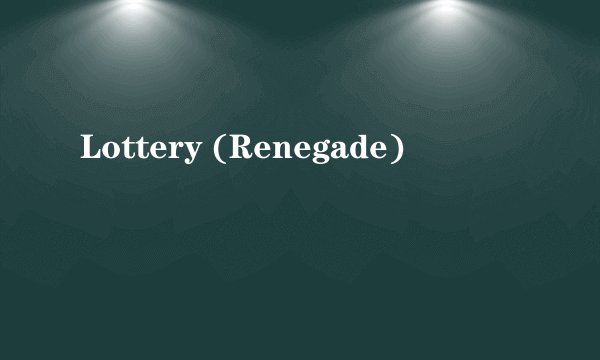 Lottery (Renegade)