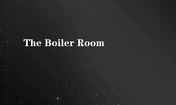 The Boiler Room