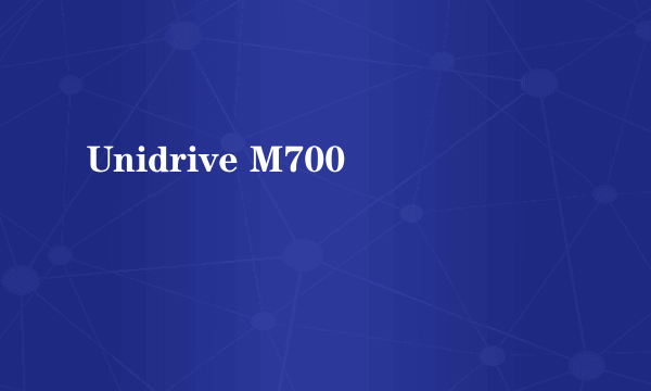 Unidrive M700