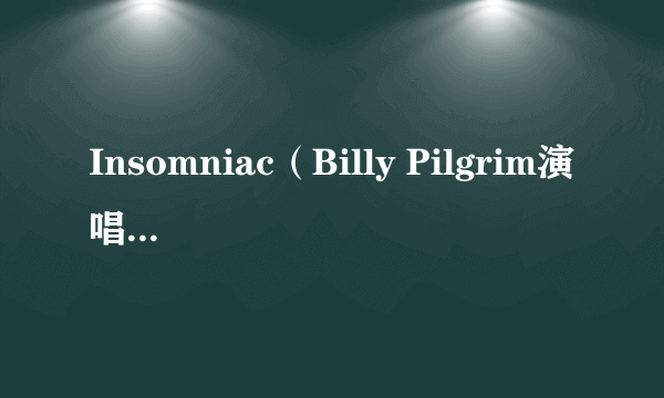 Insomniac（Billy Pilgrim演唱的歌曲）