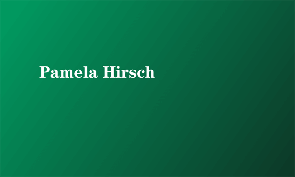 Pamela Hirsch