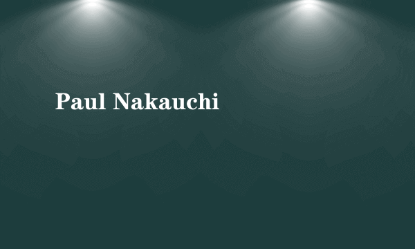 Paul Nakauchi