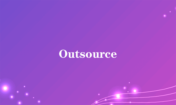 Outsource