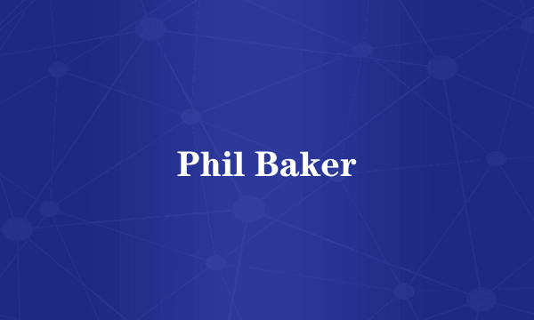 Phil Baker