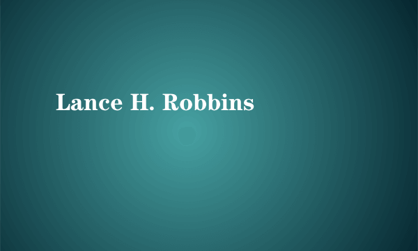 Lance H. Robbins