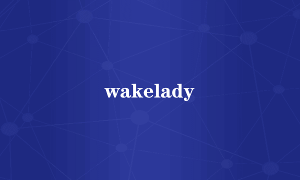 wakelady