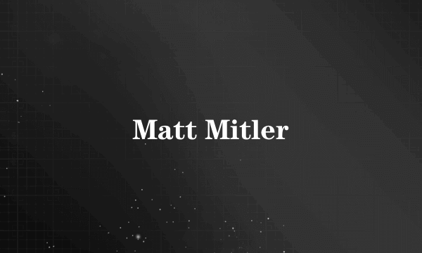 Matt Mitler