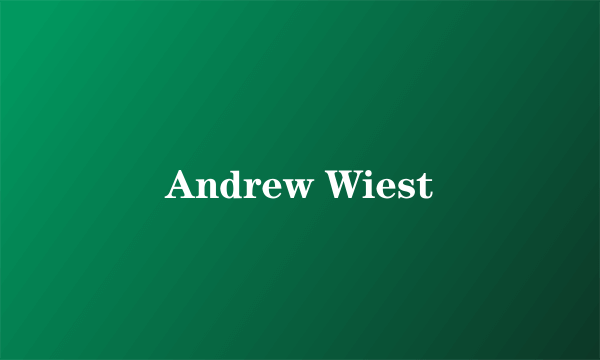 Andrew Wiest