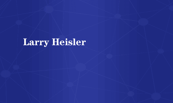 Larry Heisler