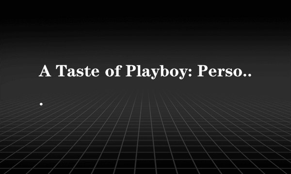 A Taste of Playboy: Personalities Volume 1