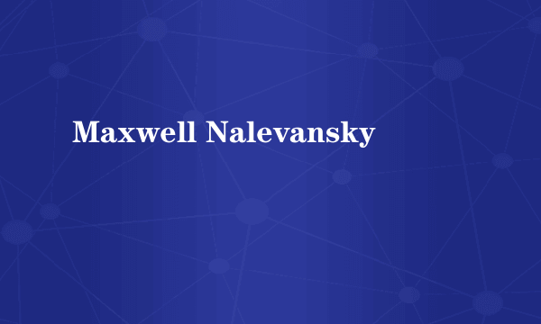 Maxwell Nalevansky