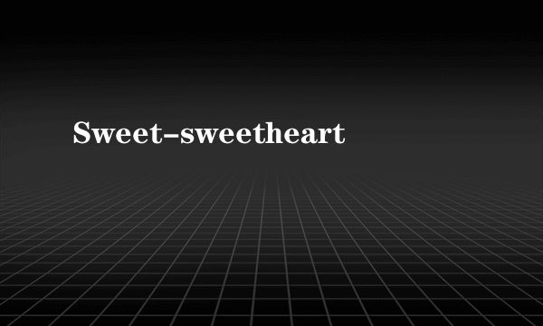 Sweet-sweetheart