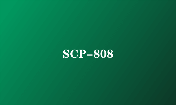 SCP-808