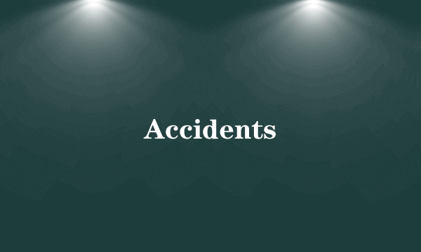 Accidents