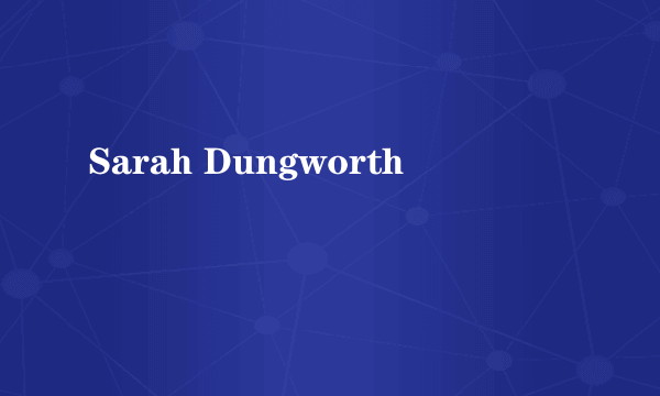 Sarah Dungworth