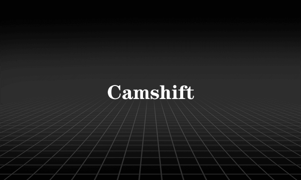 Camshift