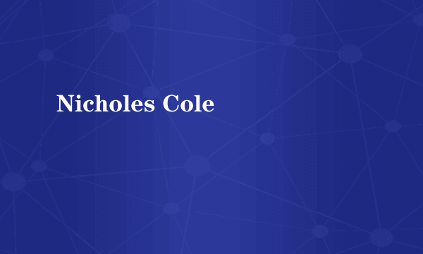 Nicholes Cole