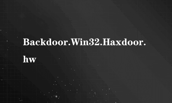 Backdoor.Win32.Haxdoor.hw