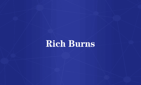 Rich Burns