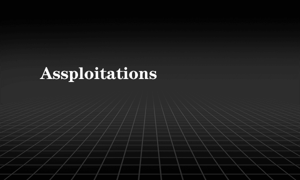 Assploitations