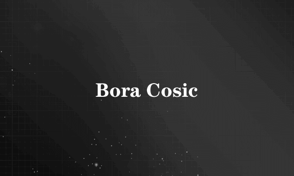 Bora Cosic