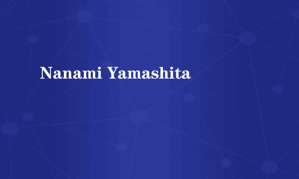 Nanami Yamashita