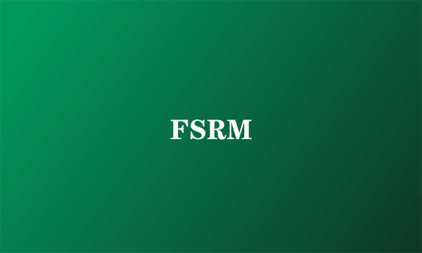 FSRM