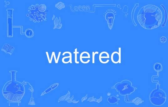 watered