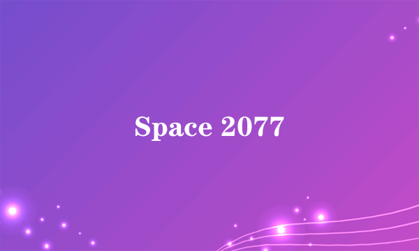 Space 2077