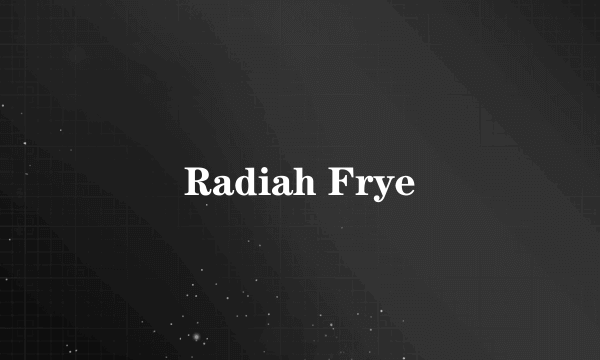 Radiah Frye