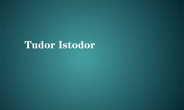 Tudor Istodor