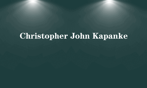 Christopher John Kapanke