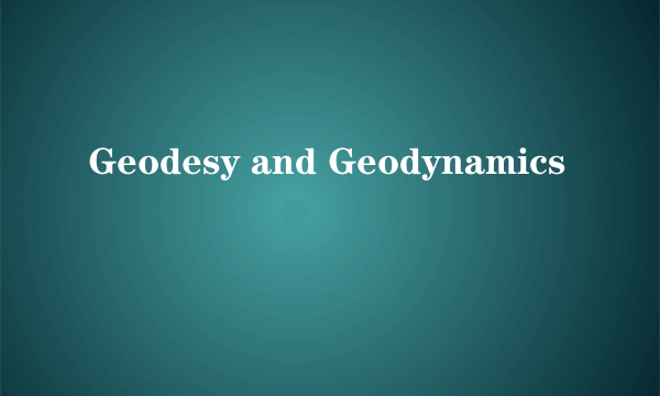 Geodesy and Geodynamics