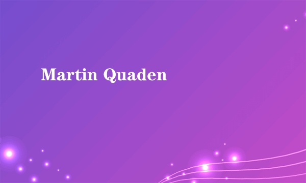 Martin Quaden