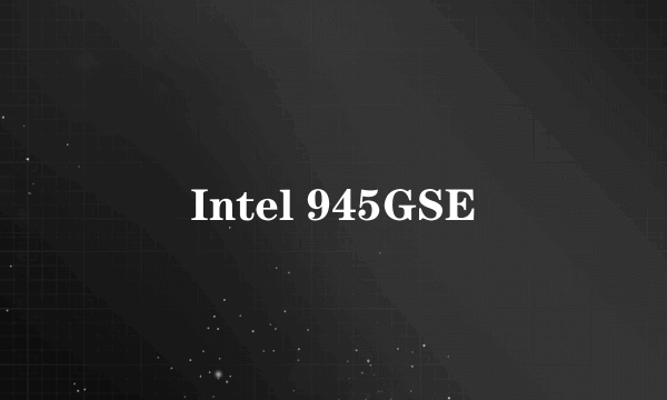 Intel 945GSE