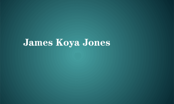 James Koya Jones