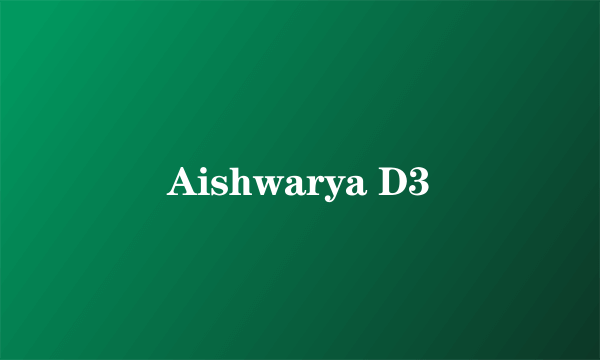 Aishwarya D3