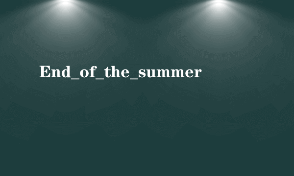 End_of_the_summer