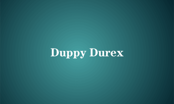 Duppy Durex