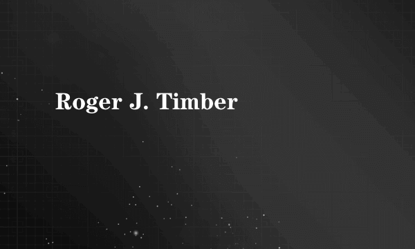 Roger J. Timber