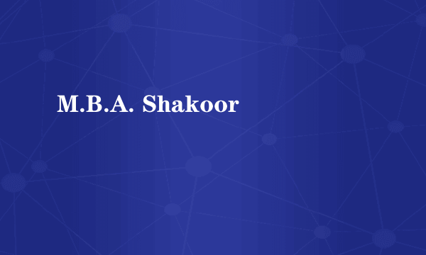 M.B.A. Shakoor