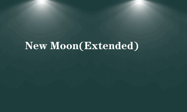 New Moon(Extended)