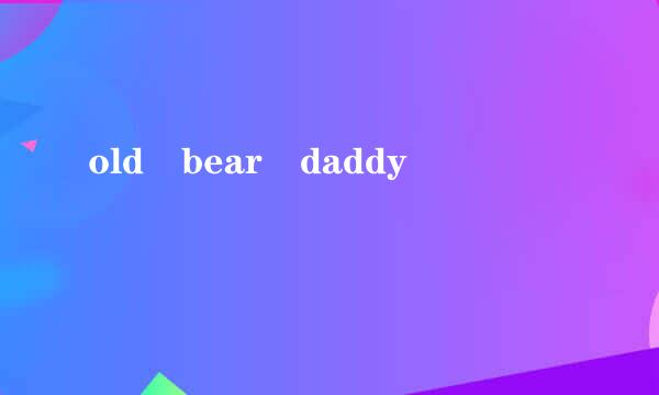 old bear daddy