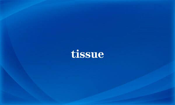 tissue