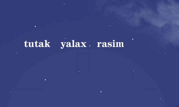 tutak yalax rasim